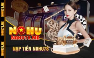 Nạp Tiền Nohu78