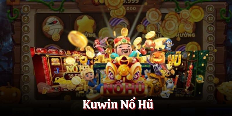 Kuwin nổ hũ